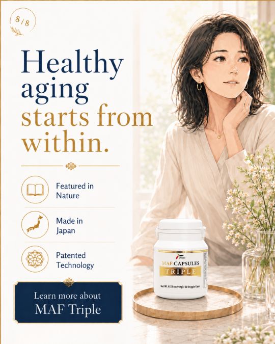 Healthy aging starts from within. Learn more about MAF Triple.
